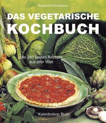 Das vegetarische Kochbuch. Die 240 besten Rezepte aus aller Welt