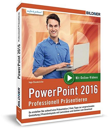 PowerPoint 2016 - Professionell Präsentieren: Leicht verständlich - komplett in Farbe und mit zusätzlichen Online-Videos!