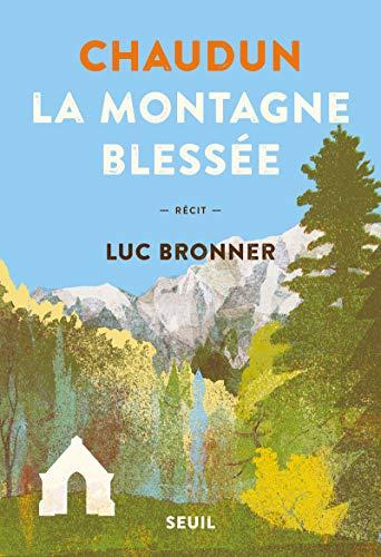 Chaudun : la montagne blessée : récit