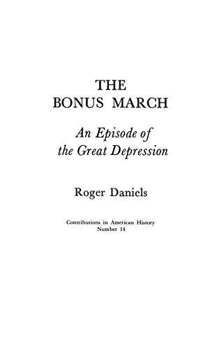 The Bonus March: An Episode of the Great Depression (Contributions in American History, Band 14)