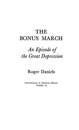 The Bonus March: An Episode of the Great Depression (Contributions in American History, Band 14)