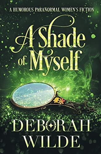 A Shade of Myself: A Humorous Paranormal Women's Fiction (Magic After Midlife, Band 4)