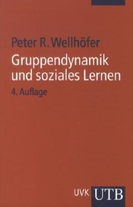 Gruppendynamik und soziales Lernen. Theorie und Praxis der Arbeit mit Gruppen