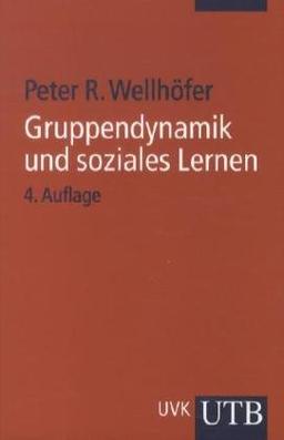 Gruppendynamik und soziales Lernen. Theorie und Praxis der Arbeit mit Gruppen