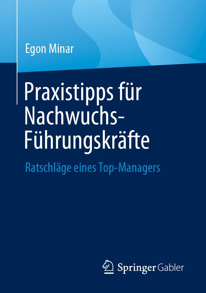 Praxistipps für Nachwuchs-Führungskräfte: Ratschläge eines Top-Managers