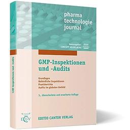 GMP-Inspektionen und -Audits 3. Auflage: Grundlagen - Behördliche Inspektionen - Praxisberichte - Audits im globalen Umfeld (pharma technologie journal)