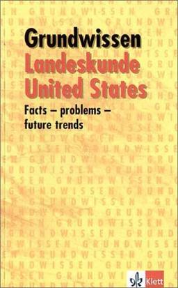 Grundwissen Landeskunde United States: Facts, problems, future trends