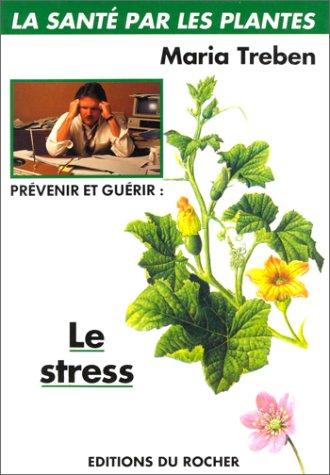 Prévenir et guérir le stress