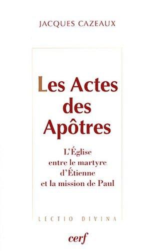 Les Actes des apôtres : l'Eglise entre le martyre d'Etienne et la mission de Paul : essai