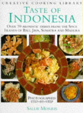 Taste of Indonesia: Over 70 Aromatic Dishes from the Spice Islands of Bali, Java, Sumatra and Madura (Creative Cooking Library)