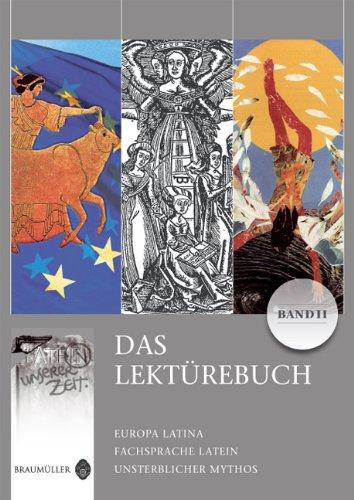 Latein in unserer Zeit - Das Lektürebuch II: Europa Latina - Fachsprache Latein - Unsterblicher Mythos