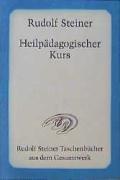 Heilpädagogischer Kurs: Zwölf Vorträge, gehalten in Dornach vom 25. Juni bis 7. Juli 1924 vor Ärzten und Heilpädagogen