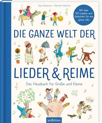 Die ganze Welt der Lieder und Reime: Das Hausbuch für Große und Kleine | Hausbuch für die ganze Familie, mit Liedern und Reimen durch die Jahreszeiten, Geschenk zur Geburt