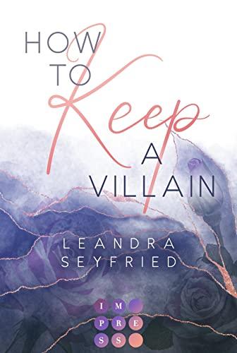 How to Keep a Villain (Chicago Love 2): New Adult Romance über die Liebe zwischen einer Studentin und einem Bad Boy