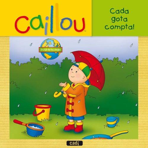 Cada gota compta!: El club de l'ecologia (Caillou - El club de l'ecologia)