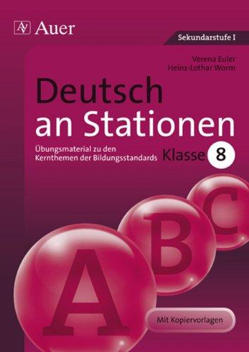 Deutsch an Stationen: Übungsmaterial zu den Kernthemen der Bildungsstandards Klasse 8