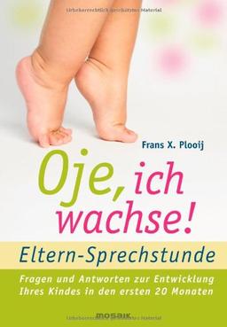 Oje, ich wachse!  - ELTERN-SPRECHSTUNDE: Fragen und Antworten - zur Entwicklung Ihres Kindes in den ersten 20 Monaten