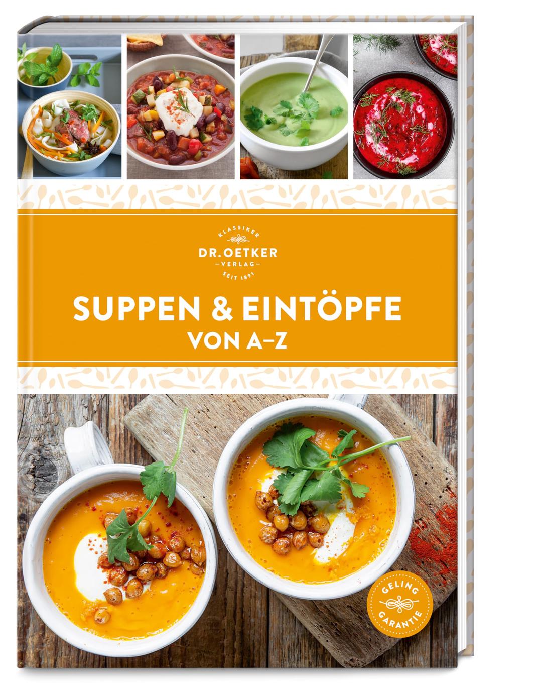 Suppen & Eintöpfe von A–Z: Mehr als 130 Rezepte aus der ganzen Welt lassen im Suppentopf garantiert keine Langeweile aufkommen – das ist Löffelglück pur!