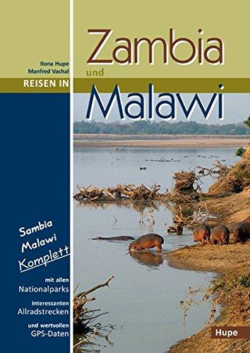 Reisen in Zambia und Malawi: Sambia Malawi komplett: Alle Nationalparks, interessante Allradstrecken, wertvolle GPS-Daten. Ein Reisebegleiter für Natur und Abenteuer