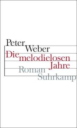 Die melodielosen Jahre: Roman