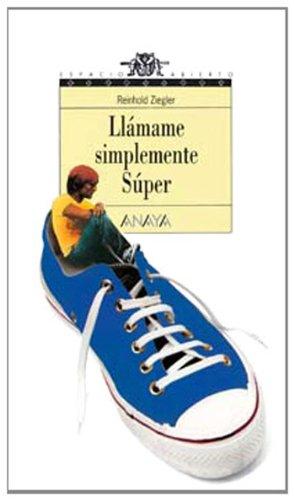 Llámame simplemente Súper (Libros Para Jóvenes - Espacio Abierto)