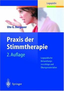 Praxis der Stimmtherapie: Logopädische Behandlungsvorschläge und Übungsmaterialien (Rehabilitation und Prävention)