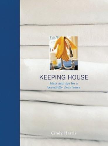 Keeping House: Hints and Tips for a Beautifully Clean Home