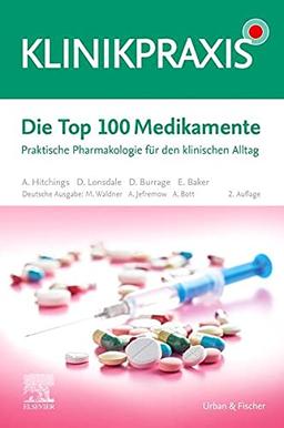 Die Top 100 Medikamente: Praktische Pharmakologie für den klinischen Alltag