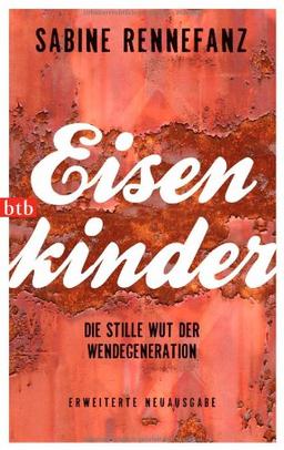 Eisenkinder: Die stille Wut der Wendegeneration