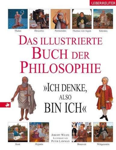 Das illustrierte Buch der Philosophie: 'Ich denke, also bin ich'