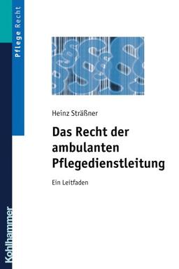 Das Recht der ambulanten Pflegedienstleitung: Ein Leitfaden