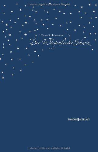 Der WiegenliederSchatz. Über 180 Wiegenlieder, Abendlieder und geistliche Lieder aus Deutschland, Österreich und der Schweiz.