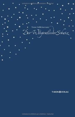 Der WiegenliederSchatz. Über 180 Wiegenlieder, Abendlieder und geistliche Lieder aus Deutschland, Österreich und der Schweiz.