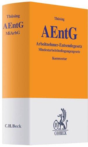 Arbeitnehmer-Entsendegesetz (AEntG): und Erläuterungen zum Mindestarbeitsbedingungengesetz