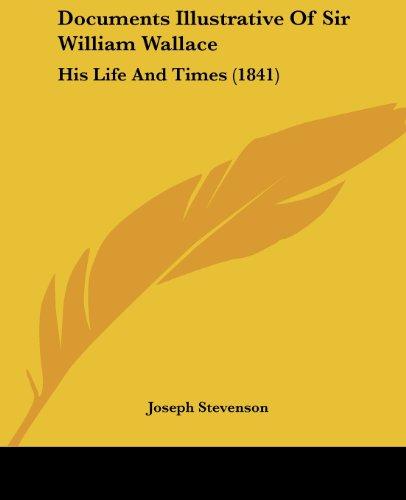 Documents Illustrative Of Sir William Wallace: His Life And Times (1841)