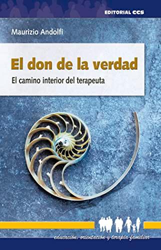 El don de la verdad: El camino interior del terapeuta (Educación, orientación y terapia familiar, Band 22)