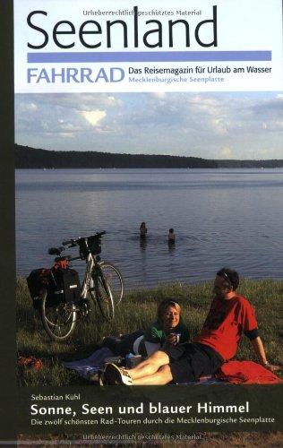 Sonne, Seen und blauer Himmel : Die zwölf schönsten Rad-Touren durch die Mecklenburgische Seenplatte