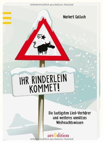 Ihr Rinderlein kommet!: Total unnützes Weihnachtswissen