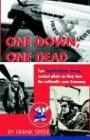 One Down, One Dead: The personal adventures of two Fourth Fighter Group combat pilots as they face the Luftwaffe over Germany