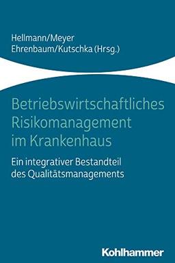 Betriebswirtschaftliches Risikomanagement im Krankenhaus: Ein integrativer Bestandteil des Qualitätsmanagements