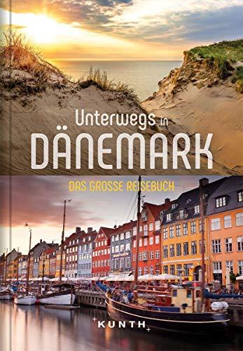 Unterwegs in Dänemark: Das große Reisebuch (KUNTH Unterwegs in ... / Das grosse Reisebuch)