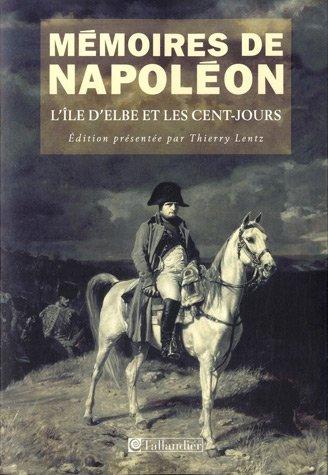 Mémoires de Napoléon. Vol. 3. L'île d'Elbe et les Cent-Jours, 1814-1815