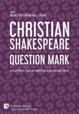 Christian Shakespeare: A Collection of Essays on Shakespeare in his Christian Context (Literary Studies)