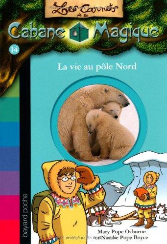 Les carnets de la Cabane magique. Vol. 14. La vie au pôle Nord