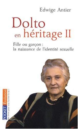 Dolto en héritage. Vol. 2. Fille ou garçon : la naissance de l'identité sexuelle