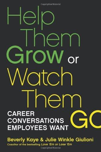 Help Them Grow or Watch Them Go: Career Conversations Employees Want (BK Business)