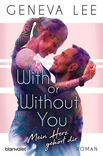 With or Without You - Mein Herz gehört dir: Roman (Girls in Love, Band 2)