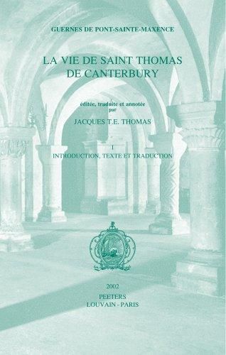 Guernes De Pont-sainte-maxence, La Vie De Saint Thomas De Canterbury, Vol. I: Tome 1, introduction, texte et traduction (Ktemata, Band 15)