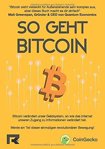 So geht Bitcoin: Verstehen und praktisch umsetzen