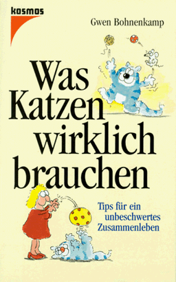 Was Katzen wirklich brauchen. Tips für ein unbeschwertes Zusammenleben